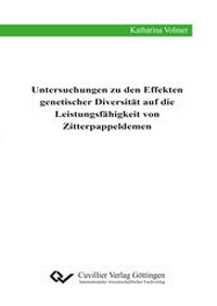 Abbildung von: Untersuchungen zu den Effekten genetischer Diversität auf die Leistungsfähigkeit von Zitterpappeldemen - Cuvillier Verlag