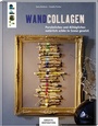 Cover: Wandcollagen (KREATIV.INSPIRATION) - frechverlag GmbH