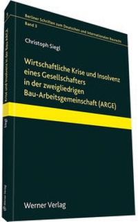 Abbildung von: Wirtschaftliche Krise und Insolvenz eines Gesellschafters in der zweigliedrigen Bau-Arbeitsgemeinschaft (ARGE) - Werner