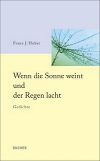 Abbildung von: Wenn die Sonne weint und der Regen lacht - Bucher Verlag GmbH