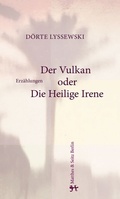 Cover: Der Vulkan oder Die Heilige Irene - Matthes & Seitz Berlin