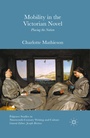 Cover: Mobility in the Victorian Novel - Palgrave Macmillan