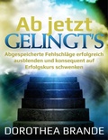 Cover: Ab jetzt gelingt's - Be Yourself Ltd