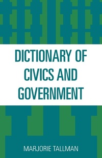 Abbildung von: Dictionary of Civics and Government - Rowman & Littlefield Publishers