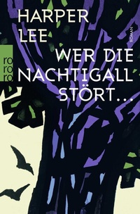 Abbildung von: Wer die Nachtigall stört ... - Rowohlt Taschenbuch