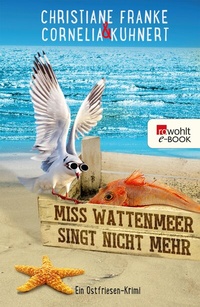 Abbildung von: Miss Wattenmeer singt nicht mehr - Rowohlt