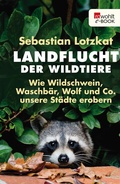 Cover: Landflucht der Wildtiere - Rowohlt