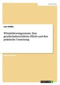 Cover: Whistleblowingsysteme. Eine gesellschaftsrechtliche Pflicht und ihre praktische Umsetzung - GRIN Verlag