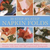 Abbildung von: 30 Step-by-step Napkin Folds - Lorenz Books