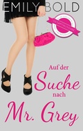 Cover: Gesamtausgabe: Auf der Suche nach Mr. Grey (Band 1-3) - BoD - Books on Demand