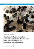Cover: Physikalische Netzwerkmodelle von Leistungshalbleiter-Bauelementen unter Ber&uuml;cksichtigung von Modularit&auml;t und Temperatur - utzverlag GmbH