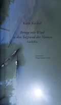Cover: Bringe mir Wind in den Talgrund der Namen - konkursbuch