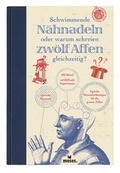 Cover: Schwimmende N&auml;hnadeln oder warum schreien zw&ouml;lf Affen gleichzeitig? - moses Verlag