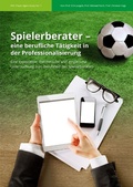 Cover: Spielerberater - eine berufliche T&auml;tigkeit in der Professionalisierung - Institut f&uuml;r Athletenentwicklung