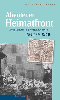 Abbildung von: Abenteuer Heimatfront - Kellner Verlag