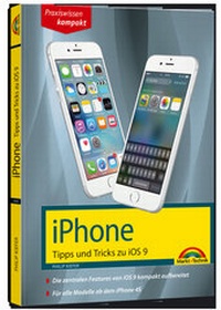 Abbildung von: iPhone Tipps und Tricks zu iOS 9 - aktuell zu iPhone 4S, 5, 6 und iPhone 6s - Markt + Technik