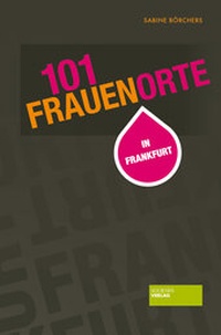 Abbildung von: 101 Frauenorte in Frankfurt - Societäts-Verlag