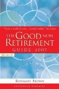 Enlarge image Cover: The Good Non Retirement Guide 2007 - Kogan Page Ltd