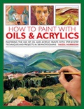 Cover: How to Paint With Oils & Acrylics - Lorenz Books