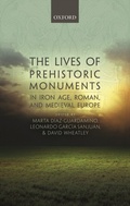Cover: The Lives of Prehistoric Monuments in Iron Age, Roman, and Medieval Europe - OUP eBook