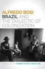 Cover: Brazil and the Dialectic of Colonization - University of Illinois Press