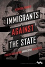 Cover: Immigrants against the State - University of Illinois Press