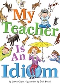 Cover: My Teacher Is an Idiom - Clarion Books