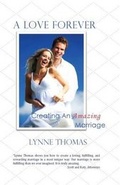 Cover: A Love Forever, Creating an Amazing Marriage - Lake Shore Press