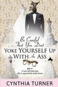 Cover: Be Careful that You Don't Yoke Yourself Up With An Ass - Royal Media & Publishing
