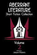 Cover: Aberrant Literature Short Fiction Collection Volume 2 - Aberrant Literature