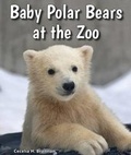 Cover: Baby Polar Bears at the Zoo - Enslow Publishing