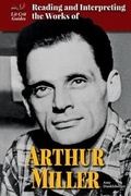 Cover: Reading and Interpreting the Works of Arthur Miller - Enslow Publishing