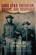 Cover: Lone Star Unionism, Dissent, and Resistance - University of Oklahoma Press