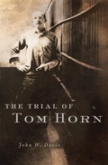 Cover: The Trial of Tom Horn - University of Oklahoma Press