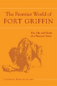 Enlarge image Cover: The Frontier World of Fort Griffin - University of Oklahoma Press