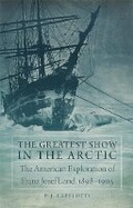 Cover: The Greatest Show in the Arctic - University of Oklahoma Press
