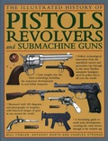 Cover: The Illustrated History of Pistols, Revolvers and Submachine Guns - Lorenz Books