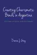 Cover: Creating Charismatic Bonds in Argentina - University of New Mexico Press