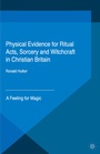 Cover: Physical Evidence for Ritual Acts, Sorcery and Witchcraft in Christian Britain - Palgrave Macmillan