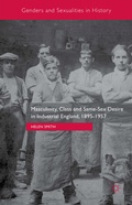 Cover: Masculinity, Class and Same-Sex Desire in Industrial England, 1895-1957 - Palgrave Macmillan