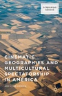 Cover: Cinematic Geographies and Multicultural Spectatorship in America - Palgrave MacMillan