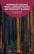 Cover: Indigenous Language Media, Language Politics and Democracy in Africa - Palgrave Macmillan
