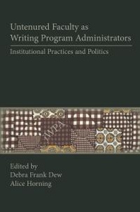 Enlarge image Cover: Untenured Faculty as Writing Program Administrators - Parlor Press, LLC