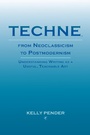 Cover: Techne, from Neoclassicism to Postmodernism - Parlor Press, LLC