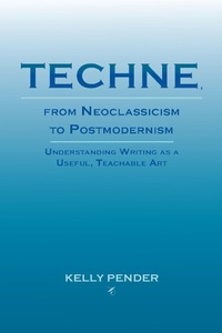 Abbildung von: Techne, from Neoclassicism to Postmodernism - Parlor Press, LLC