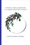 Cover: Toward a Critical Rhetoric on the Israel-Palestine Conflict - Parlor Press, LLC