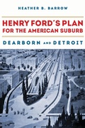 Cover: Henry Ford's Plan for the American Suburb - Northern Illinois University Press