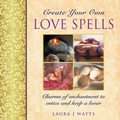 Cover: Create your own love spells - Lorenz Books
