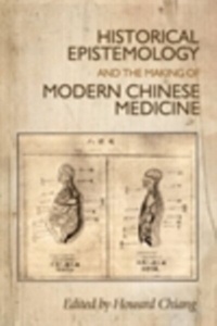 Abbildung von: Historical Epistemology and the Making of Modern Chinese Medicine - Manchester University Press
