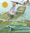 Cover: The Secret World of Walter Anderson - Candlewick Press,U.S.